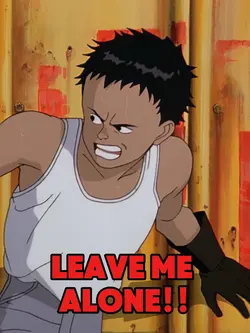 Leave Me Alone!
