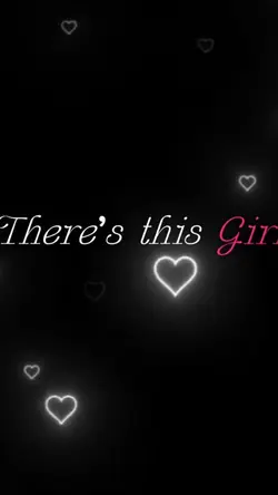 There’s this girl 