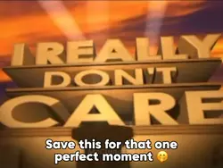I Really Don’t Care