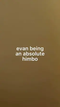 Evan is so confused 