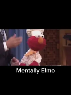 Mentally Elmo
