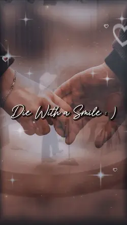 Die With a Smile : )