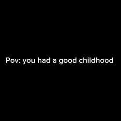 A good childhood…