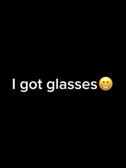 I got glasses😎