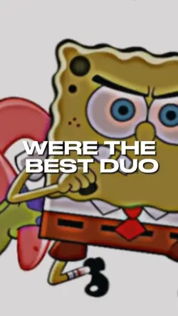 We’re the best duo
