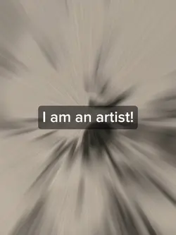 “I am an artist”…