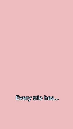 Every trio has…