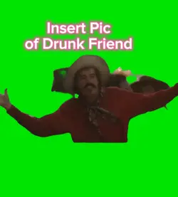 He's just Drunk