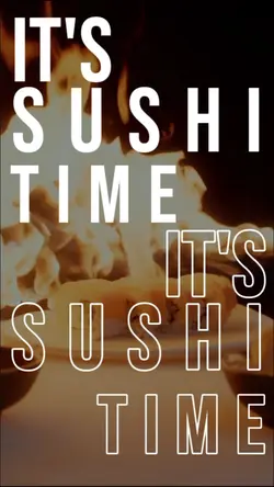 IT'S SUSHI TIME
