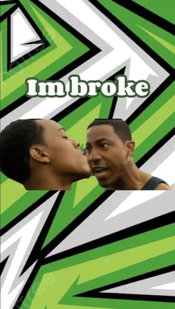 Im broke