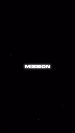 you are on a mission