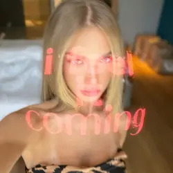 I feel it coming 