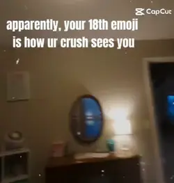 ur 18th emoji is...