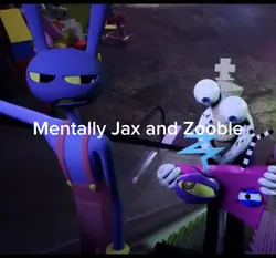 Jax and zooble