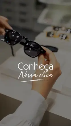 CONHEÇA NOSSA ÓTICA