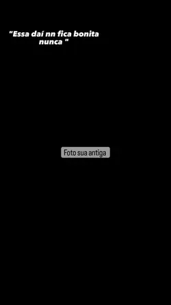 fica bonita nunca 