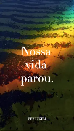Nossa vida parou