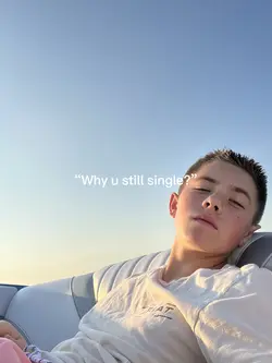 Why u still single