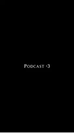 Podcast <3