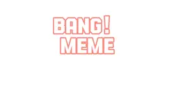 BANG! MEME