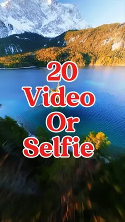 20 video or selfie 