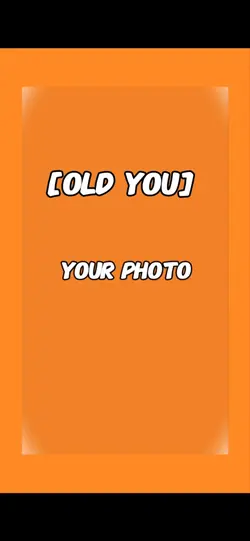 Old you Vs Now