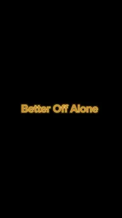 Better off Alone 