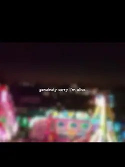 genuinely sorry.