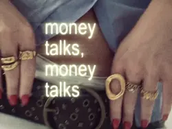 MONEY TALKS