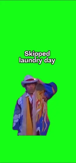 Skipped laundry day