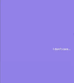 i don’t care…