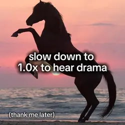 slow down for drama