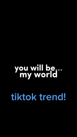 you will be my world