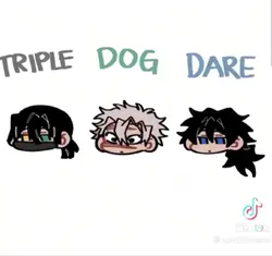 TRIPLE. DOG. DARE. 