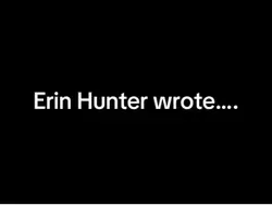 Erin hunter wrote..