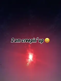 2am creepin u