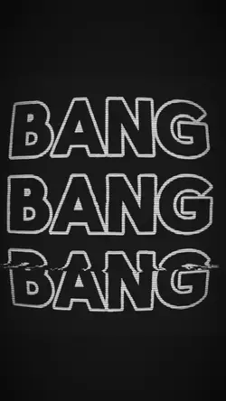 Bang, Bang, Bang ‼️ 