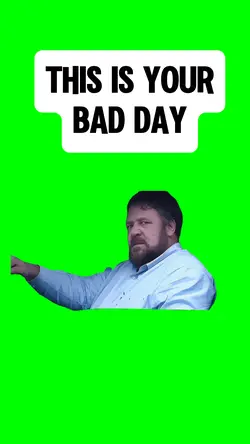 BAD DAY