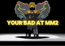 Your Bad At Mm2