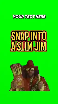SNAP INTO A SLIM JIM