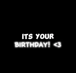it’s your birthday!