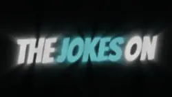 Jokes on you