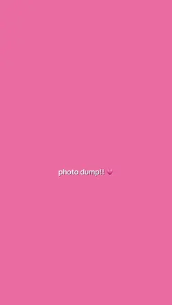photo dump! 🎊💕