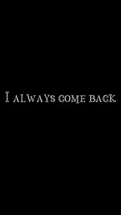 I always come back