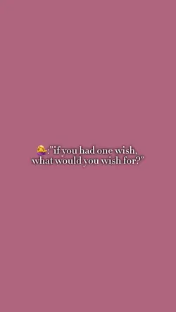 one wish!