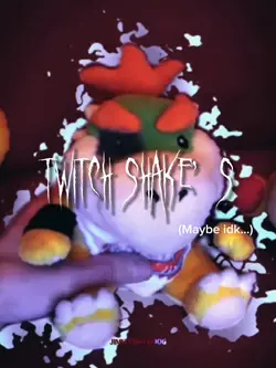Twitch shake’s 