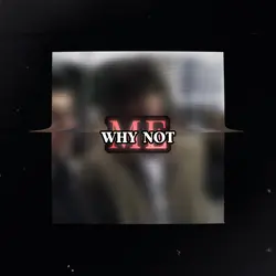 Why not me…