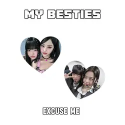 MY BESTIES PT.1