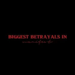 biggest betrayals in