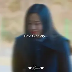 Girls cry...